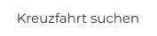Kreuzfahrt suchen