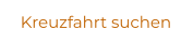 Kreuzfahrt suchen
