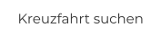 Kreuzfahrt suchen