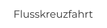 Flusskreuzfahrt